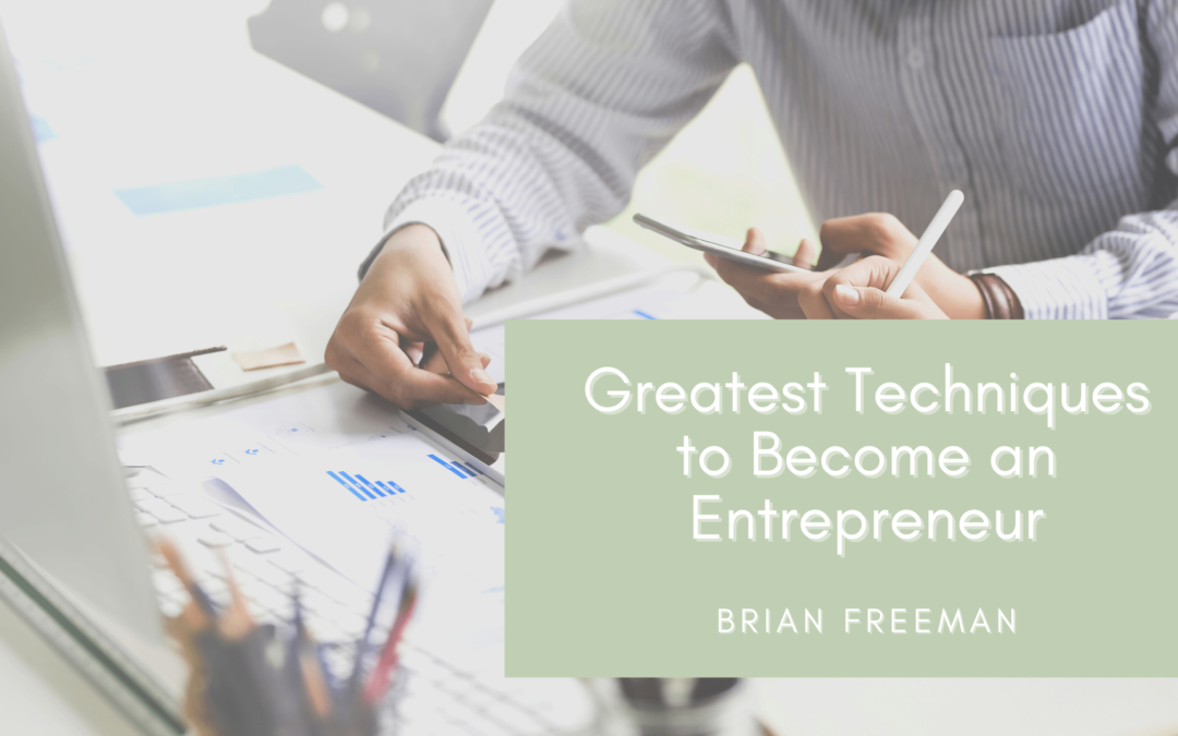Greatest Techniques to Become an Entrepreneur